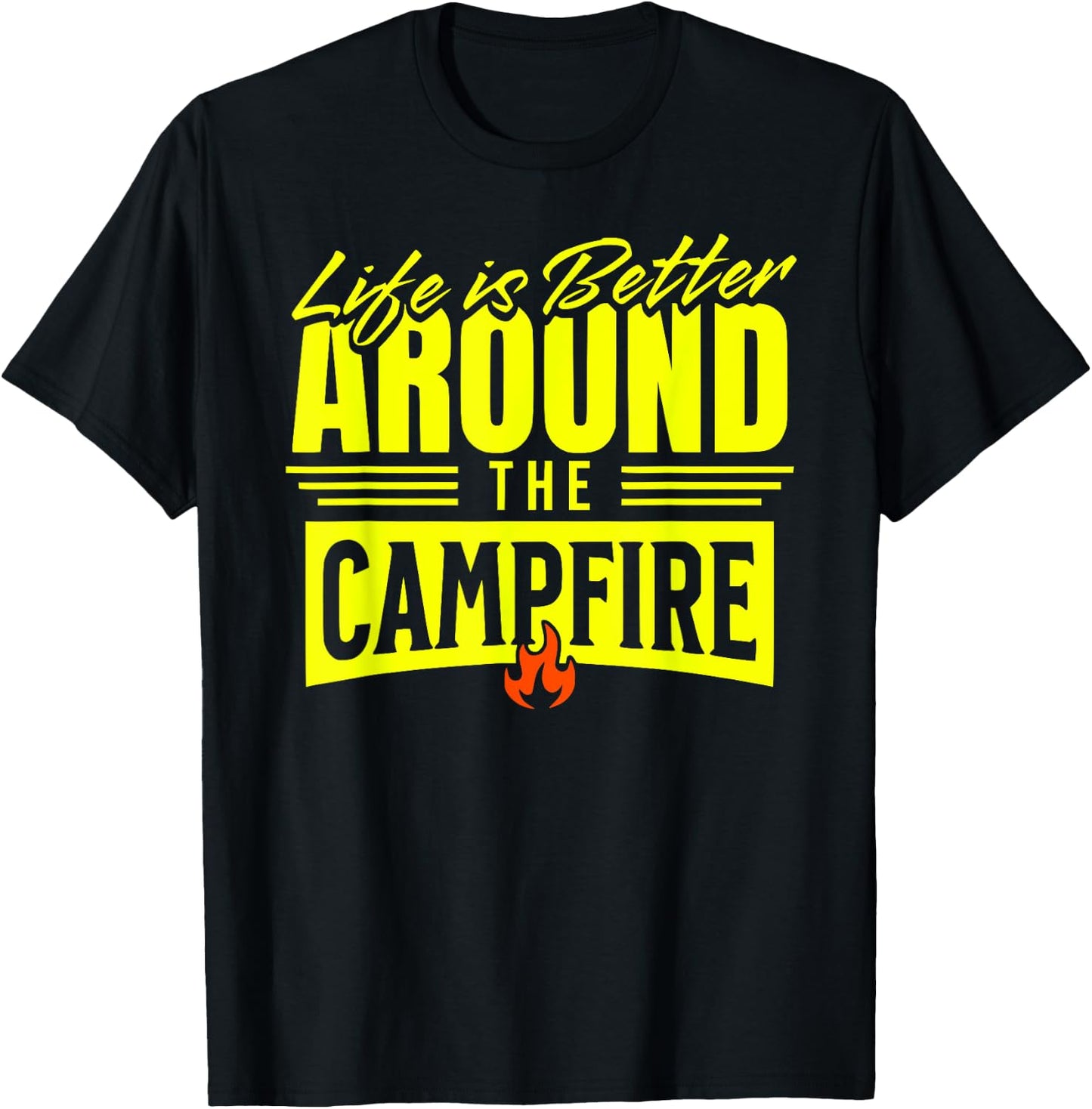 LIFE IS BETTER AROUND THE CAMPFIRE Camping RVer Camper T-Shirt - T-Shirt | Black