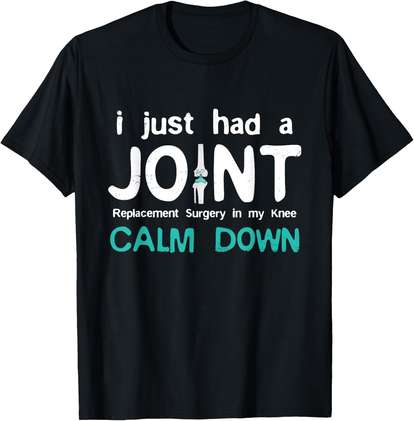 I just had Joint Replacement Surgery In My Knee Recovery T-Shirt - T-Shirt | Black