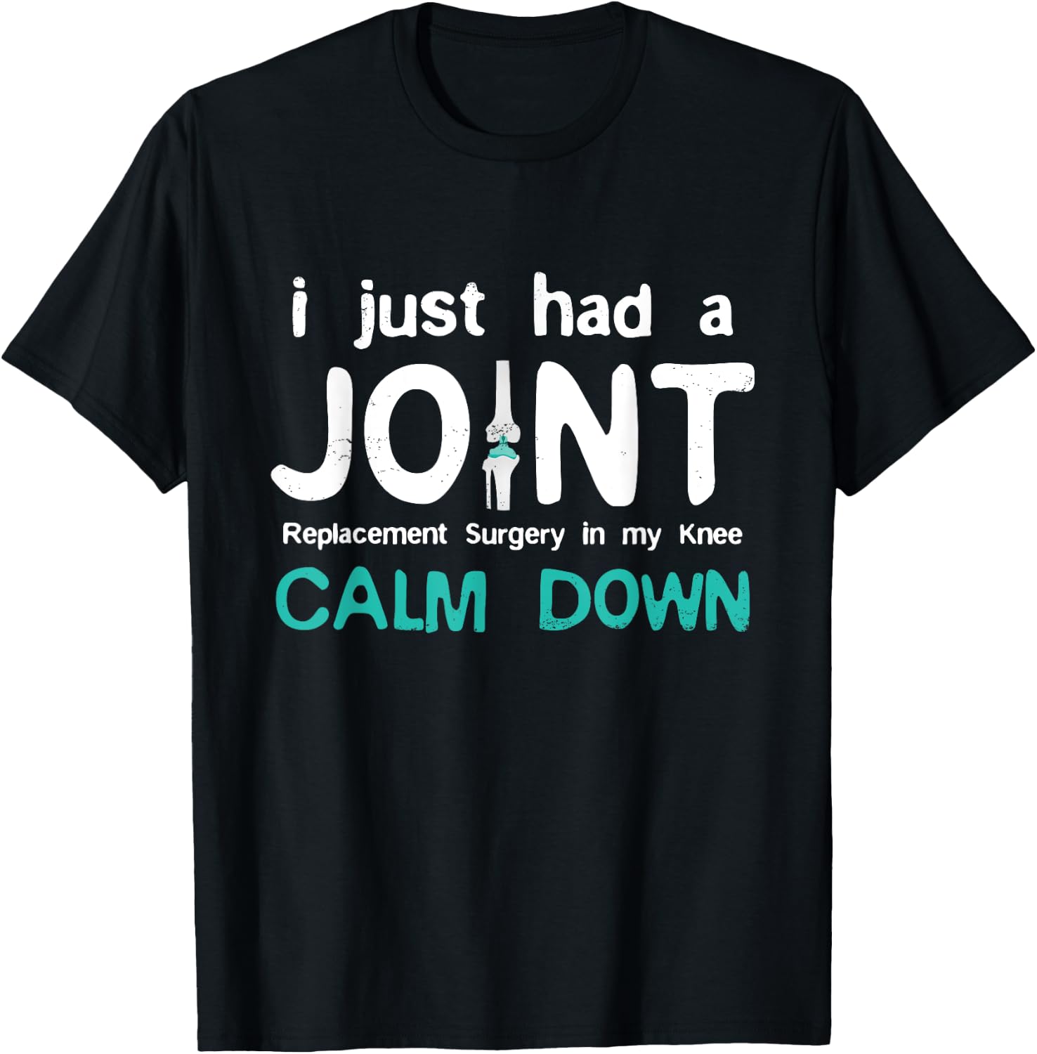 I just had Joint Replacement Surgery In My Knee Recovery T-Shirt - T-Shirt | Black