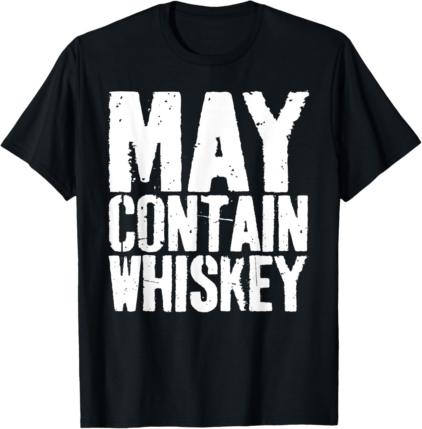 May Contain Whiskey Shirt Funny Men Women Whiskey Drinking T-Shirt - T-Shirt | Black