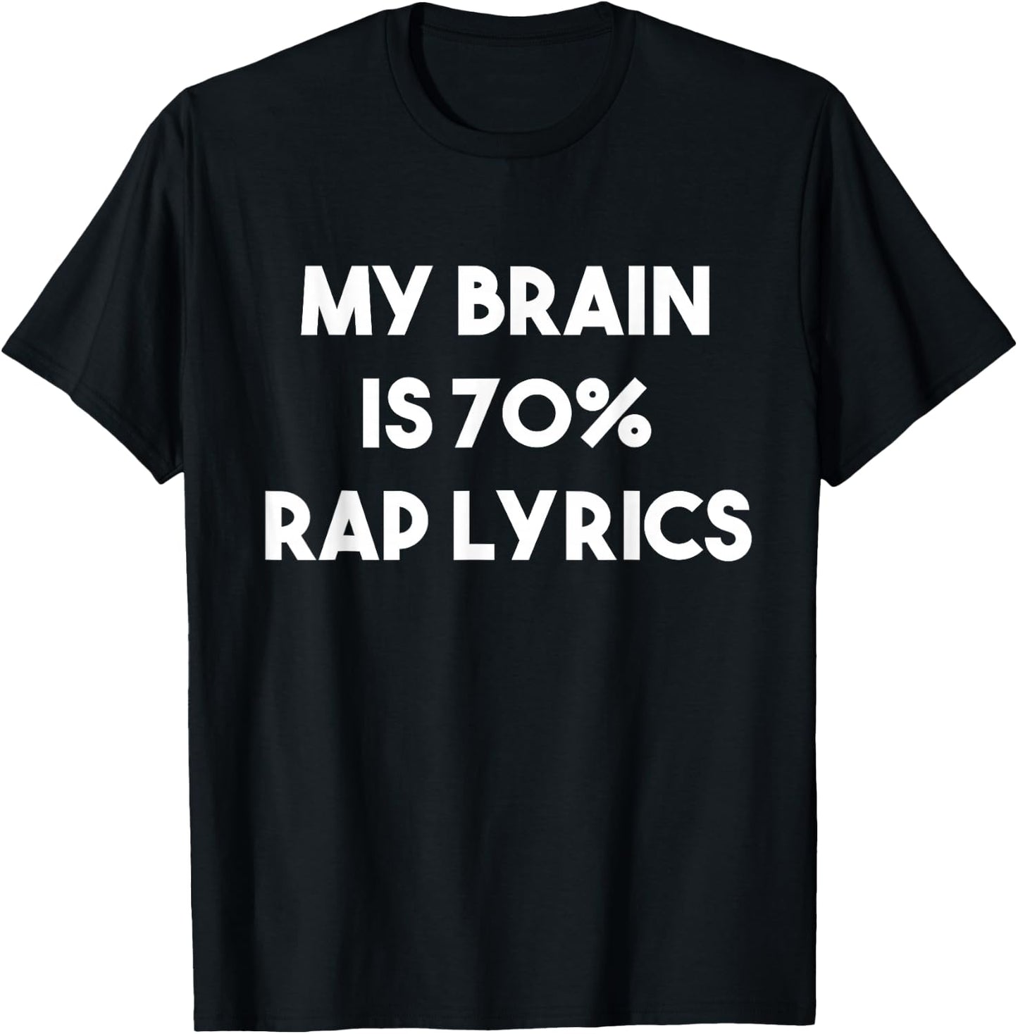 Rap Music Gift Funny Rapper Joke Brain is 70% Rap Lyrics T-Shirt - T-Shirt | Black