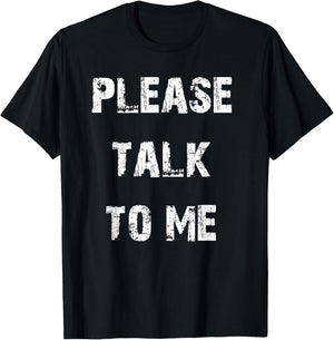 Please Talk to Me T-Shirt - T-Shirt | Black