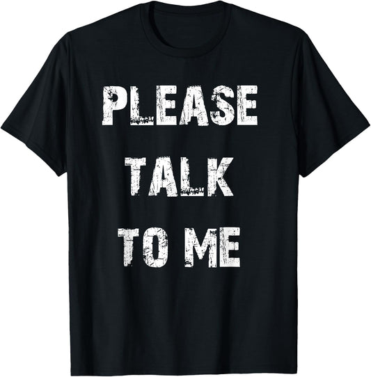 Please Talk to Me T-Shirt - T-Shirt | Black