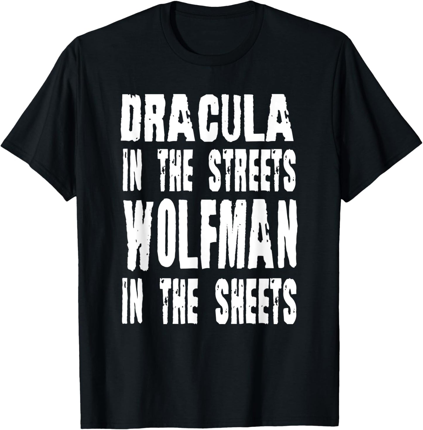 Dracula In The Streets Wolfman In the Sheets Halloween T-Shirt - T-Shirt | Black