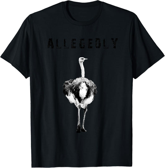 Allegedly Ostrich Flightless Gift Ostrich Lovers T-Shirt - T-Shirt | Black
