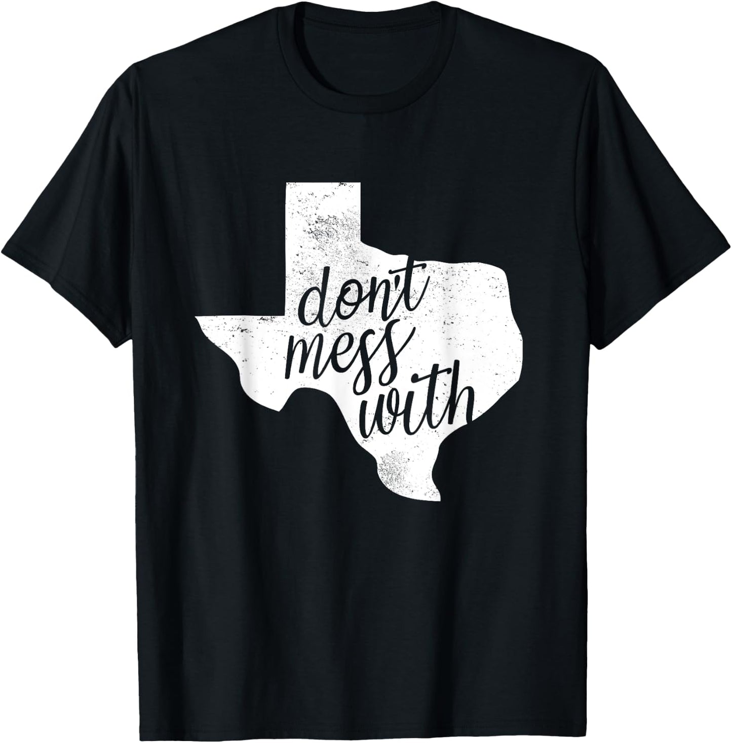 Don't Mess With for Texas Men and Women T-Shirt - T-Shirt | Black