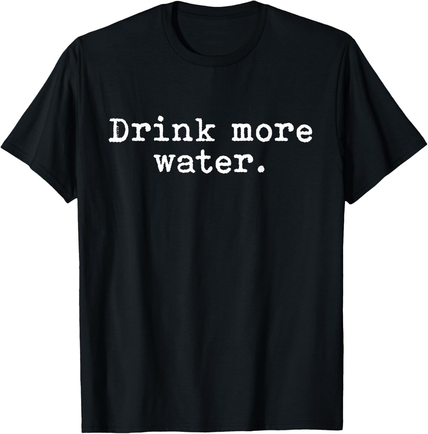 Funny Hydration Quote For Nurses & Doctors Drink More Water T-Shirt - T-Shirt | Black
