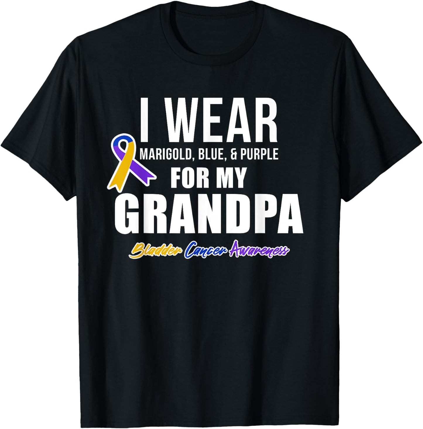 Bladder Cancer Shirts I Wear For My Grandpa T-Shirt - T-Shirt | Black