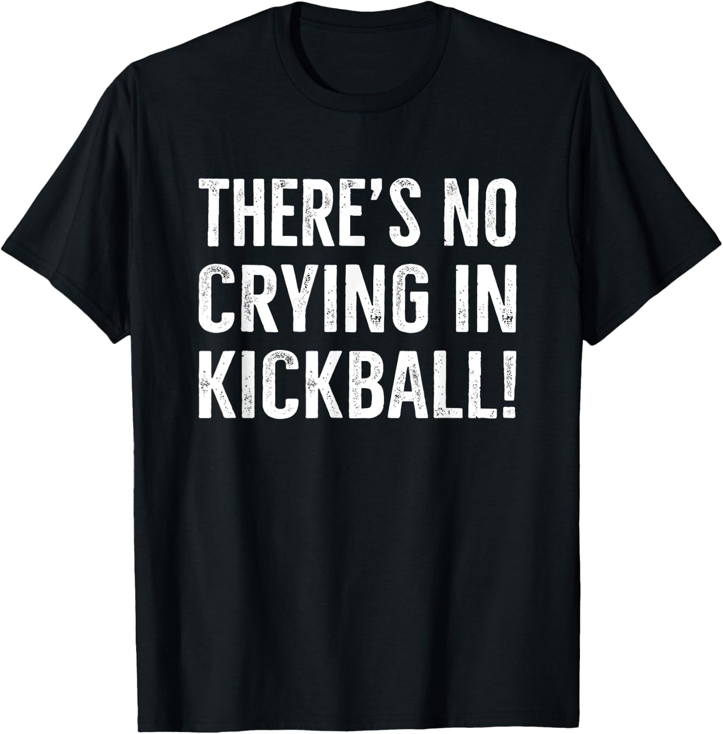 There's No Crying IN Kickball Funny Kick Ball Sport T-Shirt - T-Shirt | Black