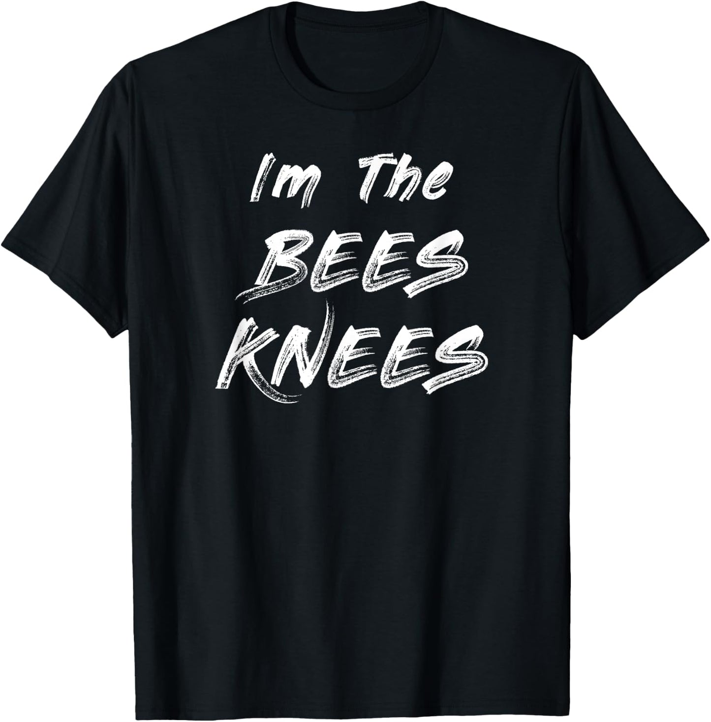 Funny Trendy Sarcastic Gift Im The Bees Knees T-Shirt - T-Shirt | Black