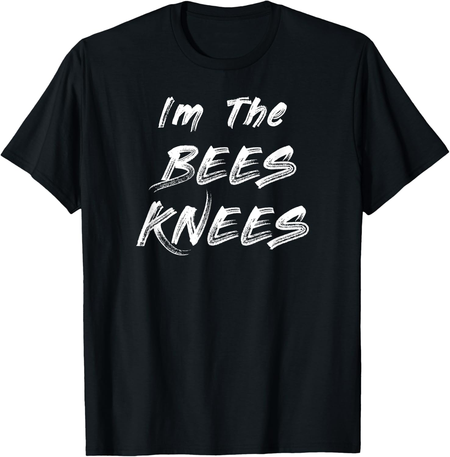 Funny Trendy Sarcastic Gift Im The Bees Knees T-Shirt - T-Shirt | Black