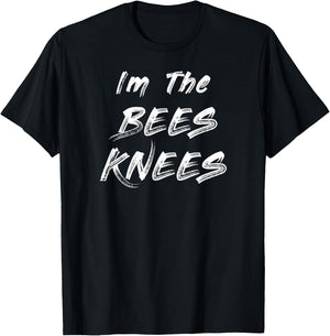 Funny Trendy Sarcastic Gift Im The Bees Knees T-Shirt - T-Shirt | Black