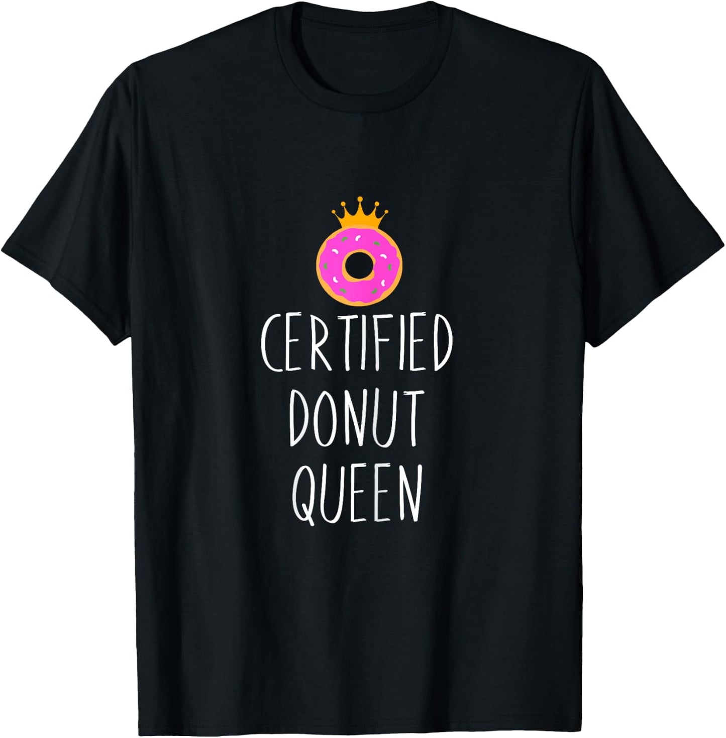 Donut Graphic Certified Donut Queen Food Lover T-Shirt - T-Shirt | Black