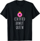 Donut Graphic Certified Donut Queen Food Lover T-Shirt - T-Shirt | Black