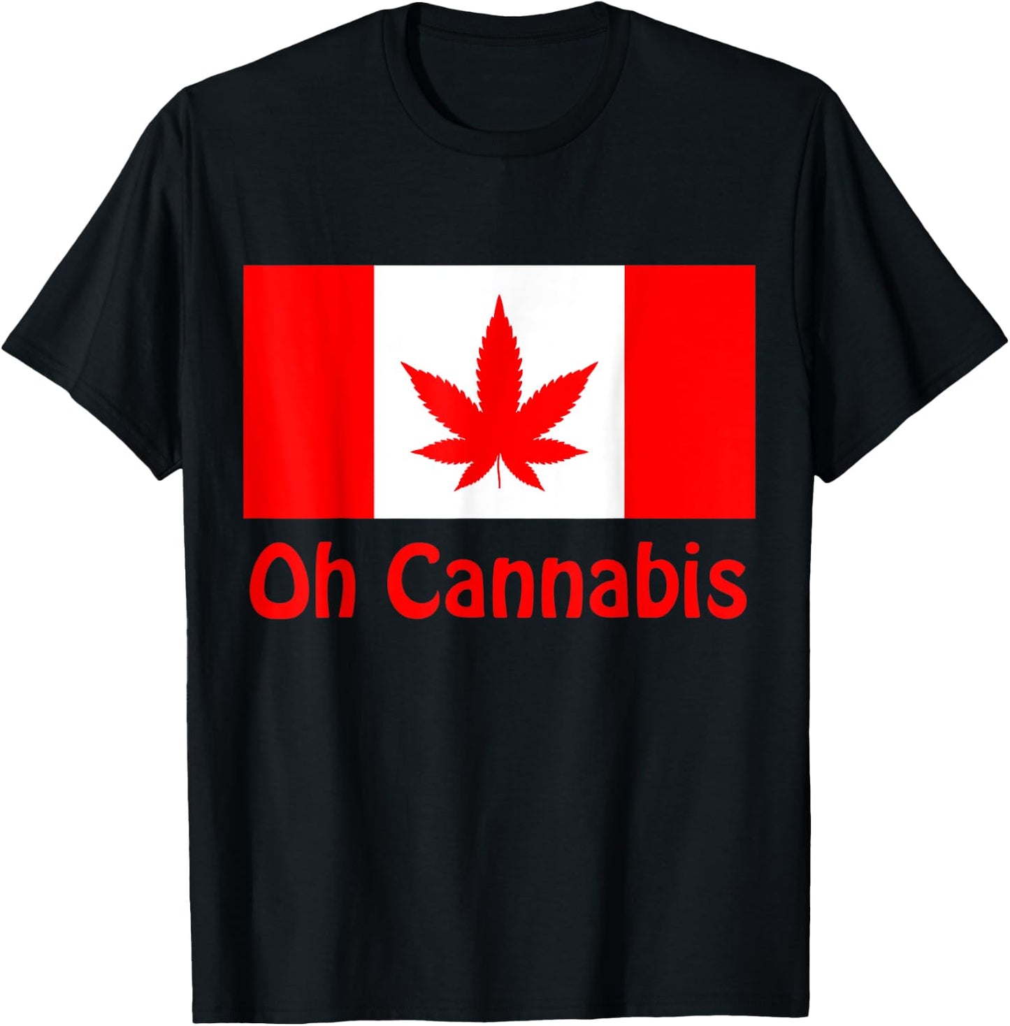 Funny Sarcastic Oh Cannabis Canadian Weed Support Gift T-Shirt - T-Shirt | Black