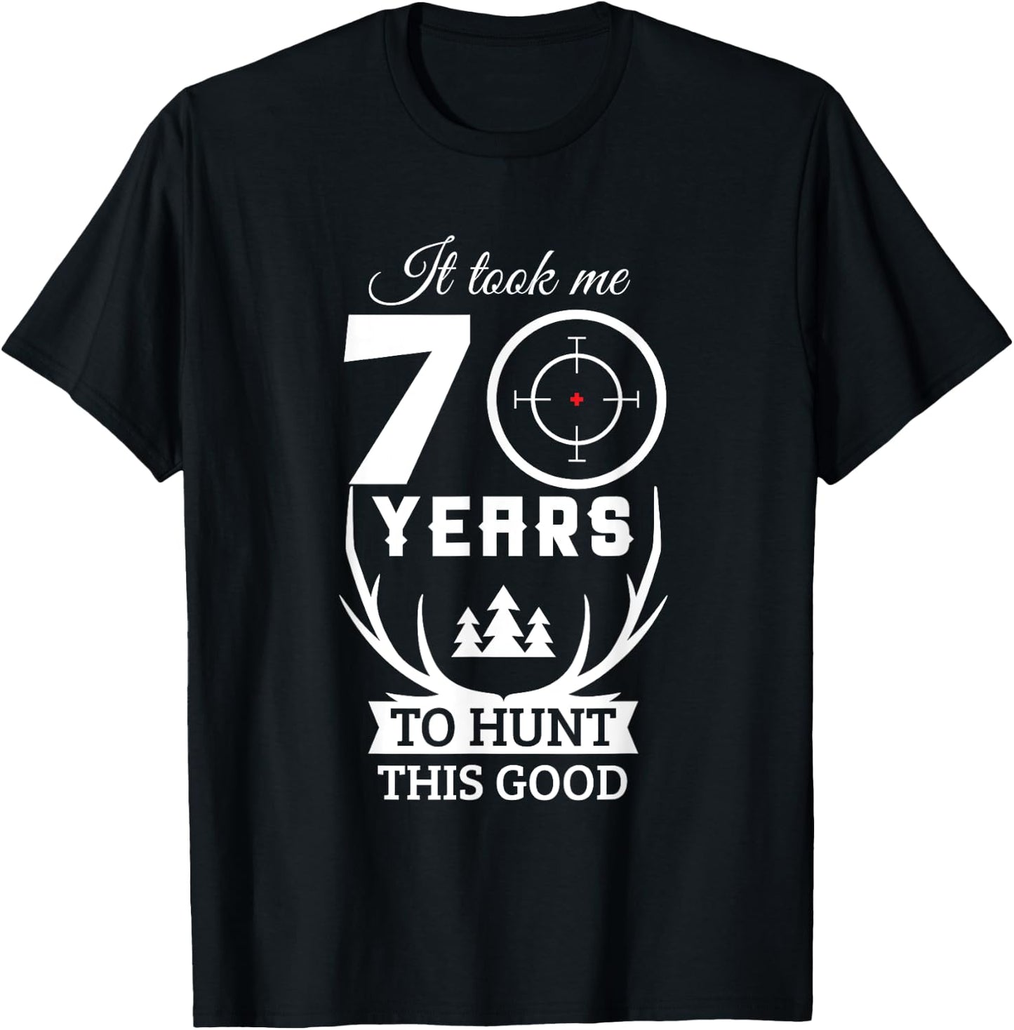 70 Years Old Happy 70th Birthday for Hunters T-Shirt - T-Shirt | Black