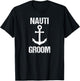 Nauti Groom Boaters Wedding Gift Wedding Cruise T-Shirt - T-Shirt | Black