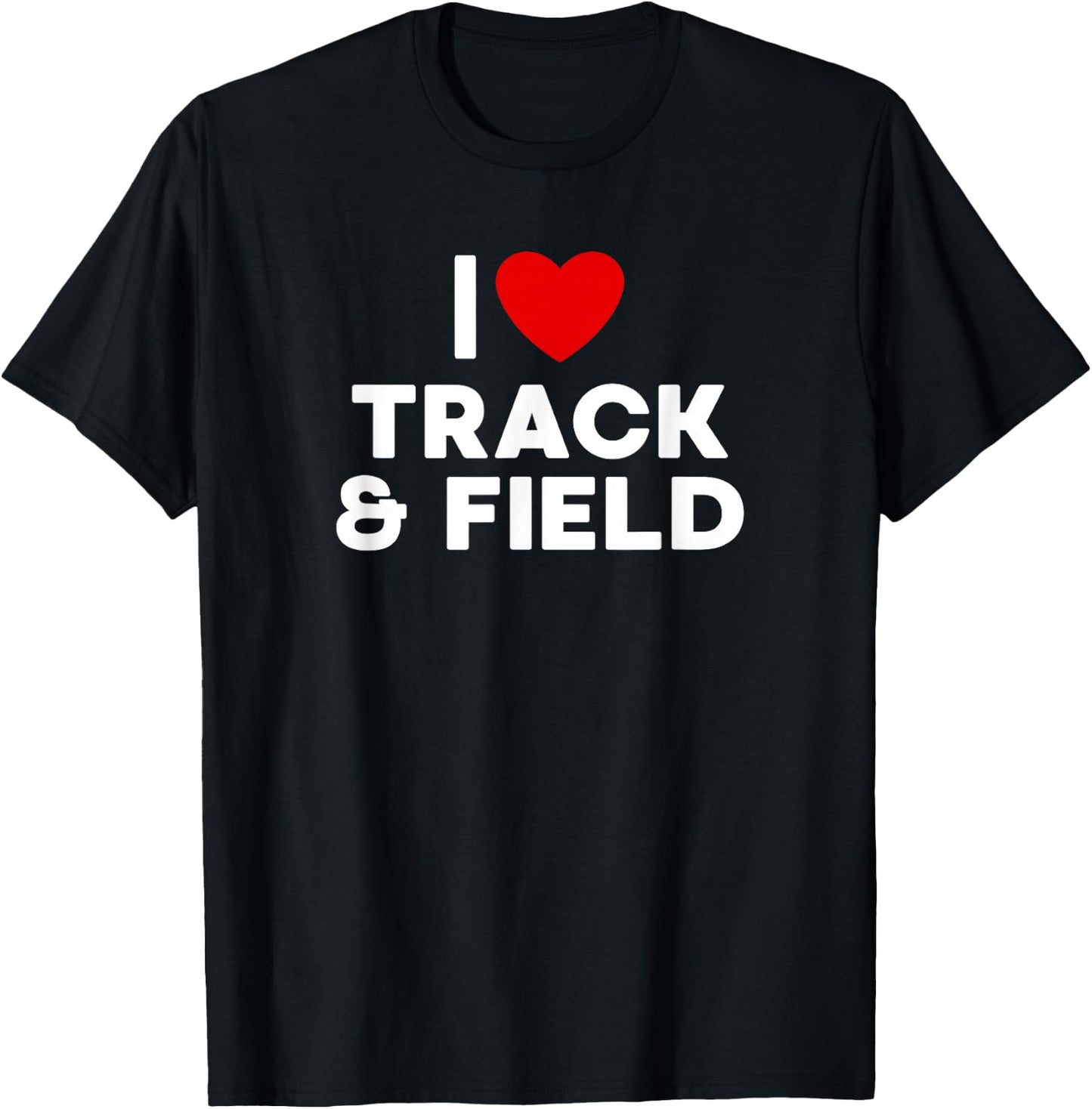 I Love Track & Field T Shirt T-Shirt - T-Shirt | Black