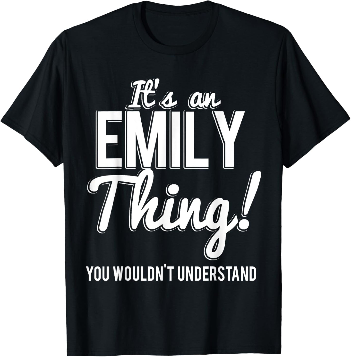 It's An Emily Thing You Wouldn't Understand T-Shirt - T-Shirt | Black