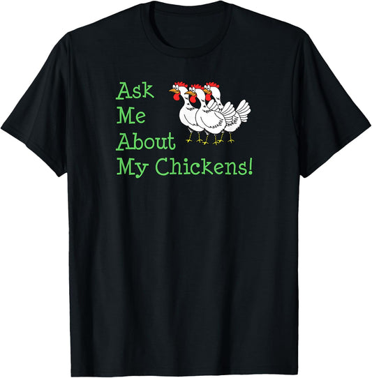Ask Me About My Chickens Pet Backyard Chicken Owner T-Shirt - T-Shirt | Black