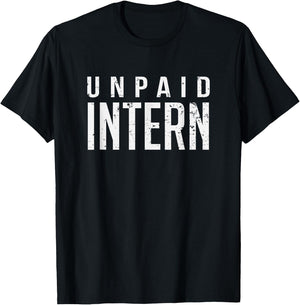 Unpaid Intern Office Worker Funny Internship Joke Gift T-Shirt - T-Shirt | Black