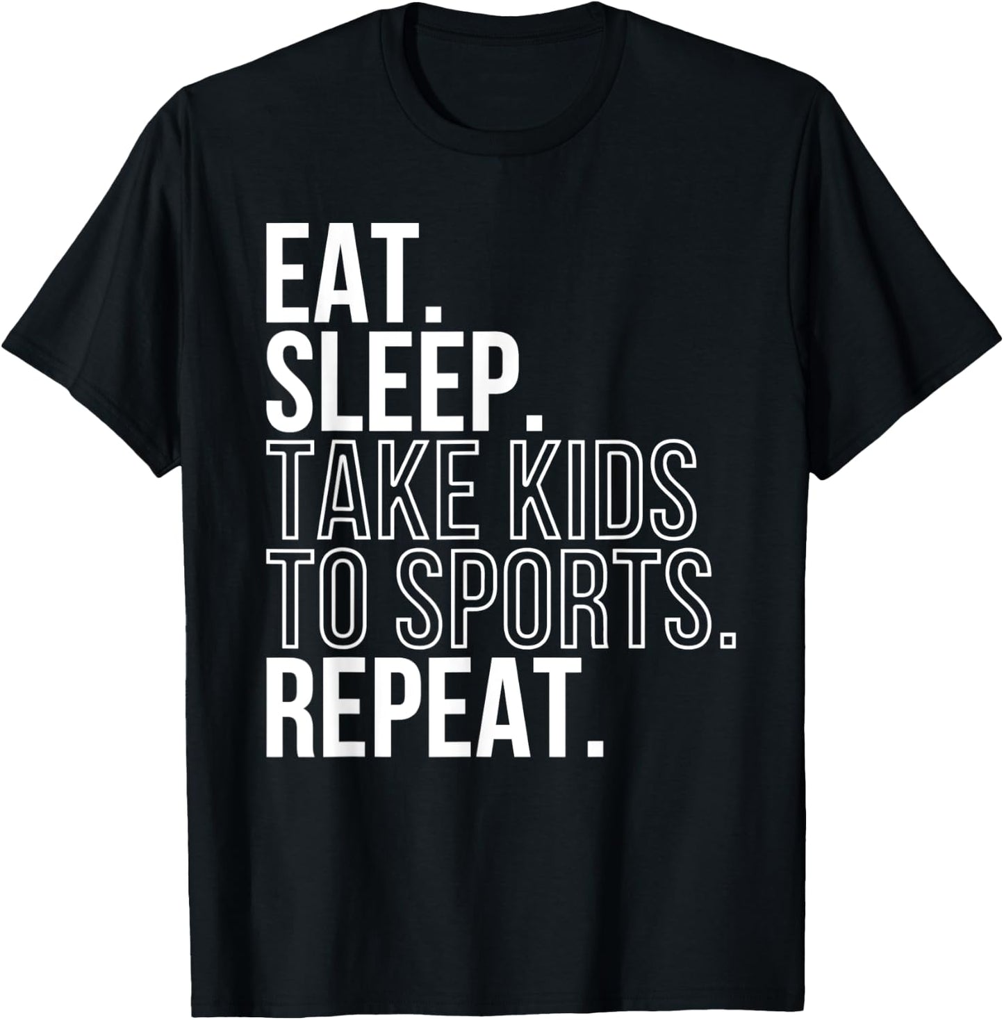 Eat Sleep Take Kids To Sports Repeat Shirt Sports Family T-Shirt - T-Shirt | Black