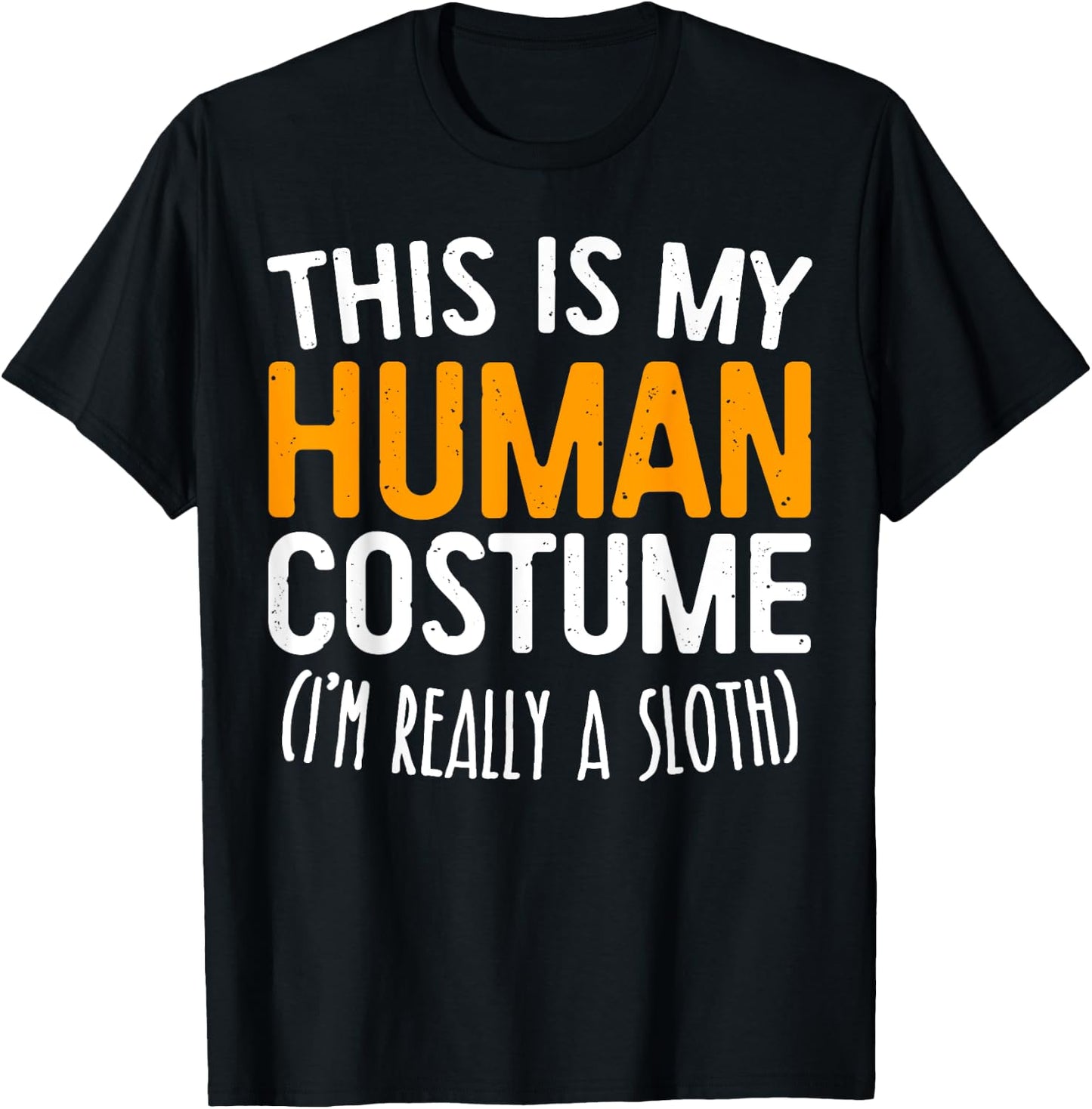 This Is My Human Costume I'm Really A Sloth T-Shirt - T-Shirt | Black