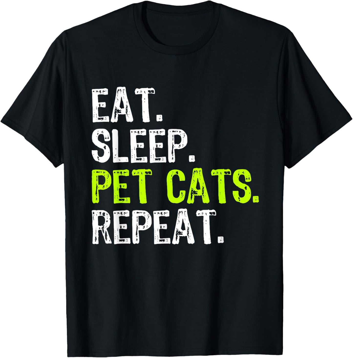 Eat Sleep Pet Cats Lover Owner Funny T-Shirt - T-Shirt | Black