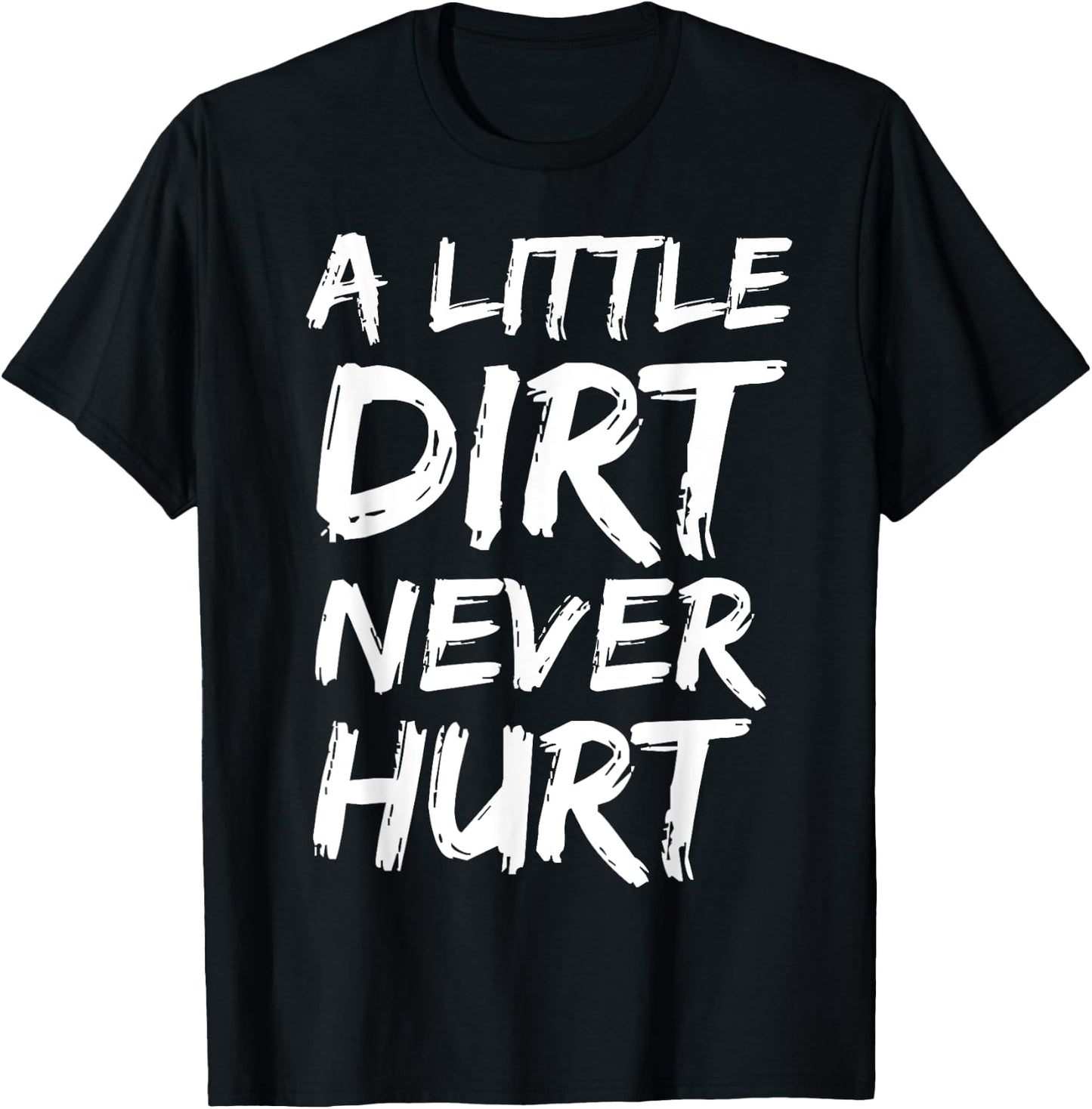 A Little Dirt Never Hurt Shirt Cute Funny Obstacle Course T-Shirt - T-Shirt | Black