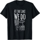 At the Lake we do Beer Thirty and Wine O'Clock T-Shirt - T-Shirt | Black