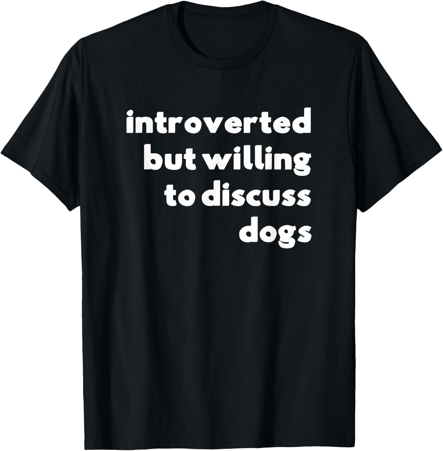 Dog Rescue, Introverted But Willing To Discuss Dogs T-Shirt - T-Shirt | Black