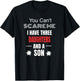 You Can't Scare Me I Have Three Daughters And A Son T-Shirt - T-Shirt | Black