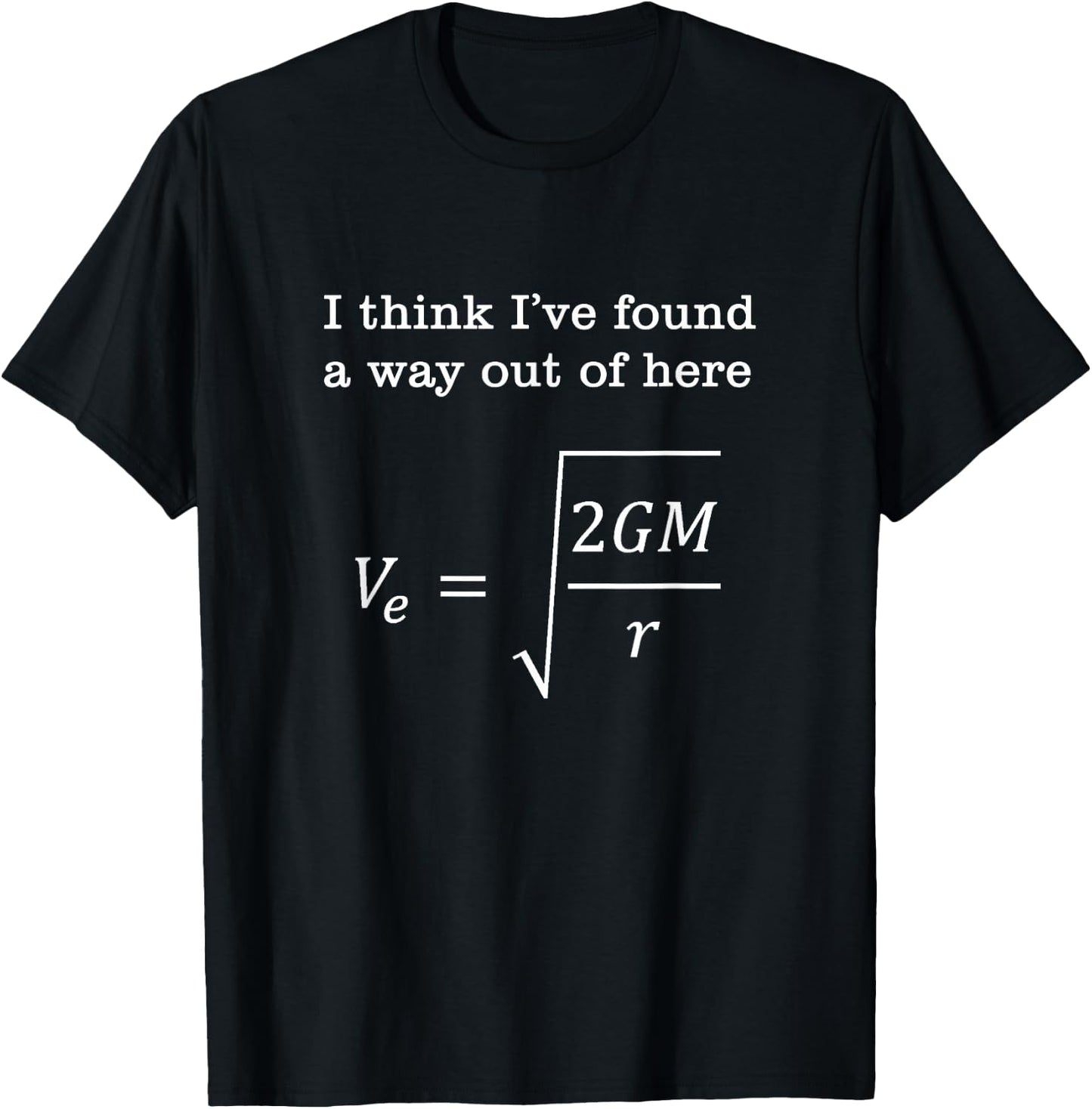 Escape Velocity Gravity Physics Engineer T-Shirt - T-Shirt | Black