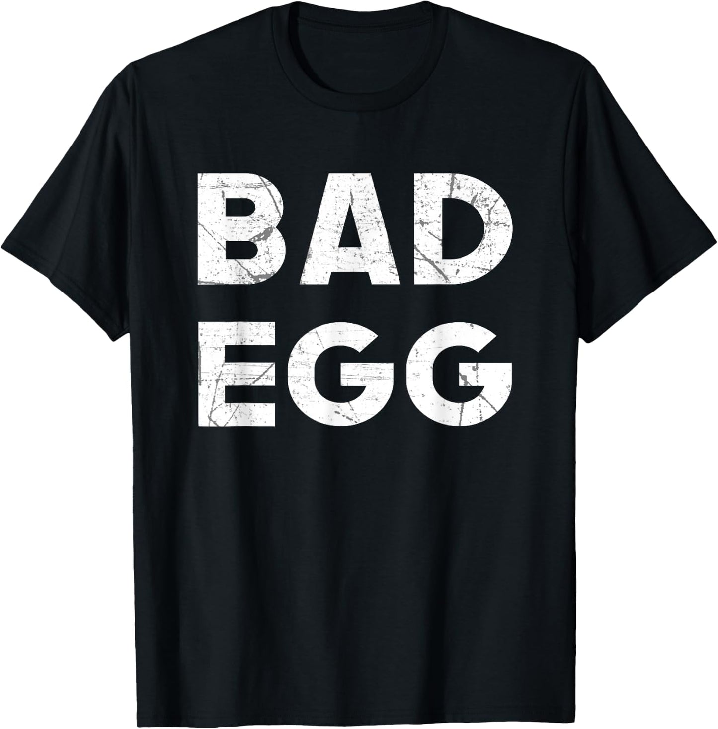 Bad Egg Funny Sarcastic Novelty Humor Saying T-Shirt - T-Shirt | Black
