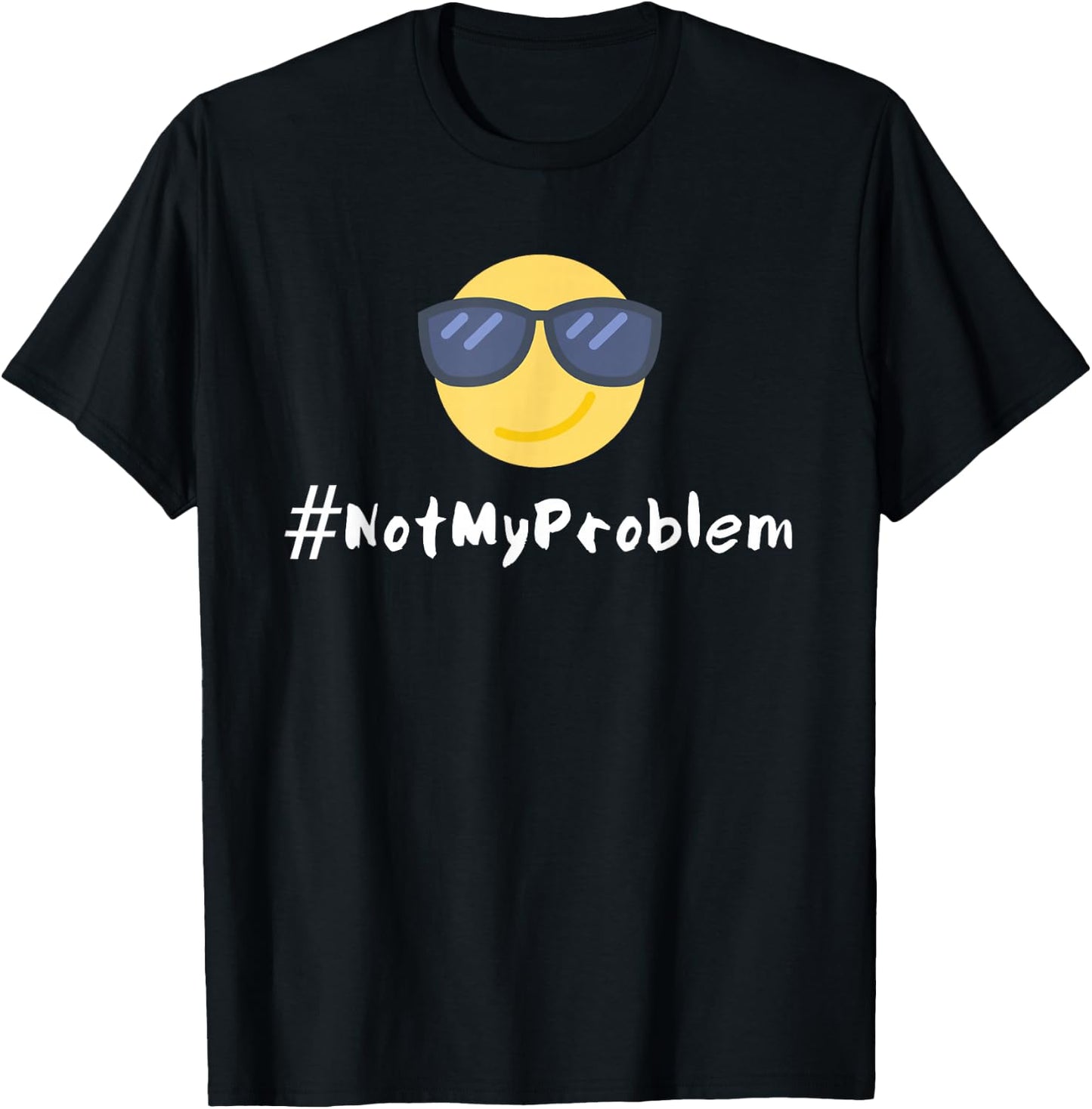 #NotMyProblem | Not My Problem Relaxed Sunglasses Face T-Shirt - T-Shirt | Black