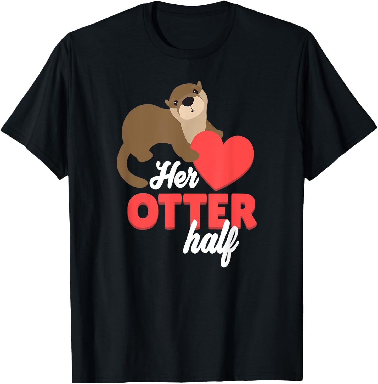 Her Otter Half Shirt - Cute Valentines Day Gift T-Shirt - T-Shirt | Black