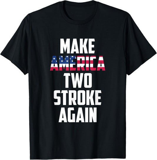 Make America Two Stroke Again Bikers Motorcycle T-Shirt - T-Shirt | Black