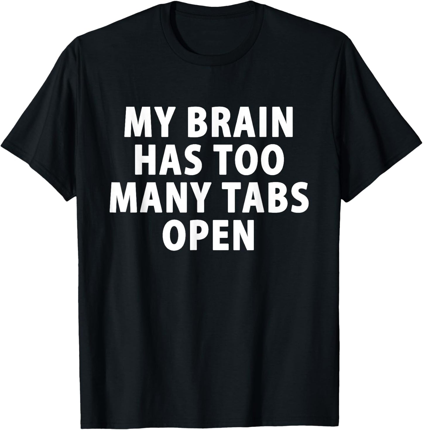 My Brain Has Too Many Tabs Open Gamer Computer T-Shirt - T-Shirt | Black