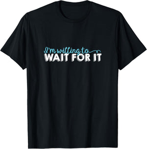 Wait For It - Love, Support, Hamilton T-Shirt - T-Shirt | Black
