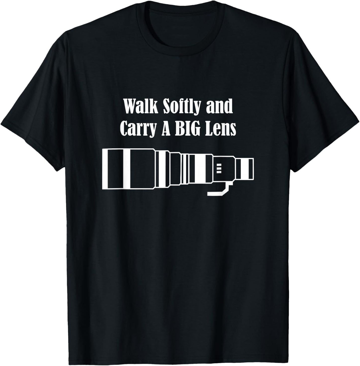 Walk Softly and Carry A BIG Lens T-Shirt - T-Shirt | Black
