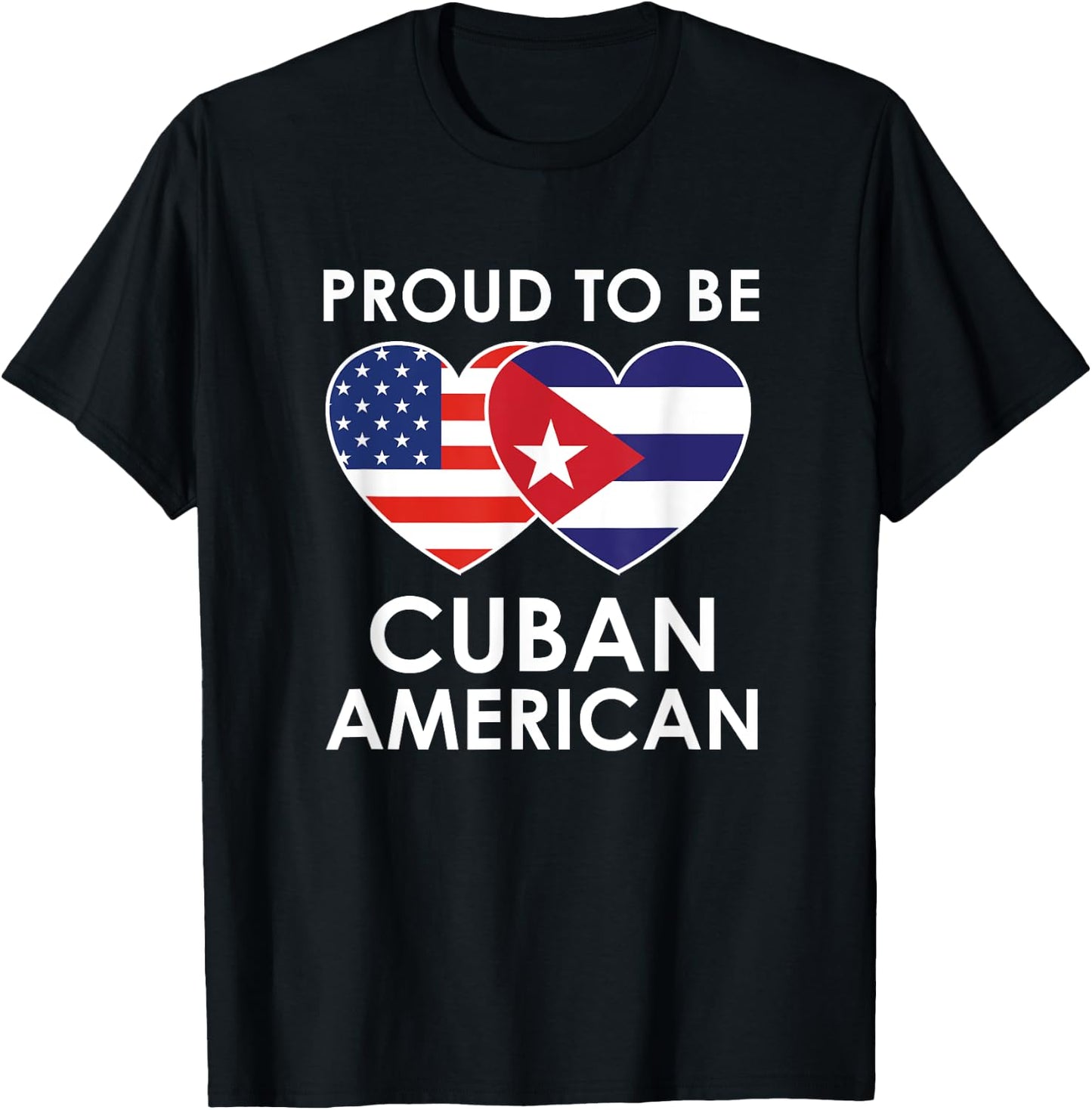 Proud to be CUBAN AMERICAN T Shirt T-Shirt - T-Shirt | Black