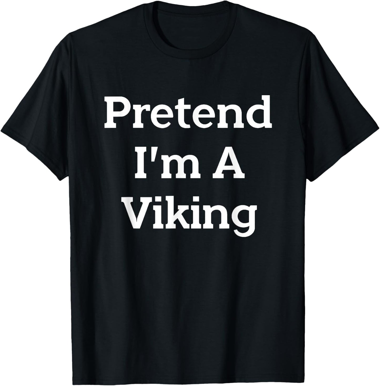 Pretend I'm A Viking Costume Party Funny Halloween Viking T-Shirt - T-Shirt | Black