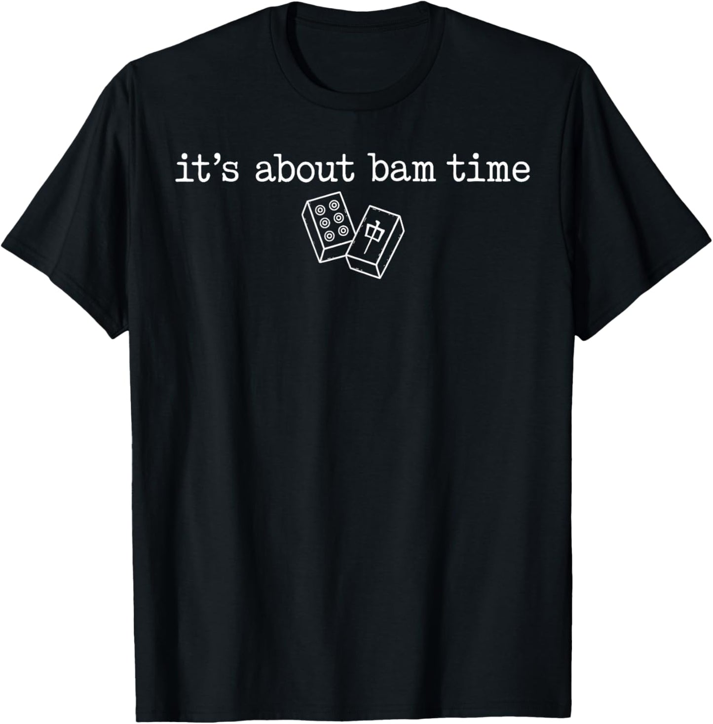 It's About Bam Time Mahjong Time Chinese Tile Game Funny T-Shirt - T-Shirt | Black
