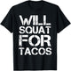 Cinco De Mayo Will Squat For Tacos Fitness Gym Workout Shirt T-Shirt - T-Shirt | Black