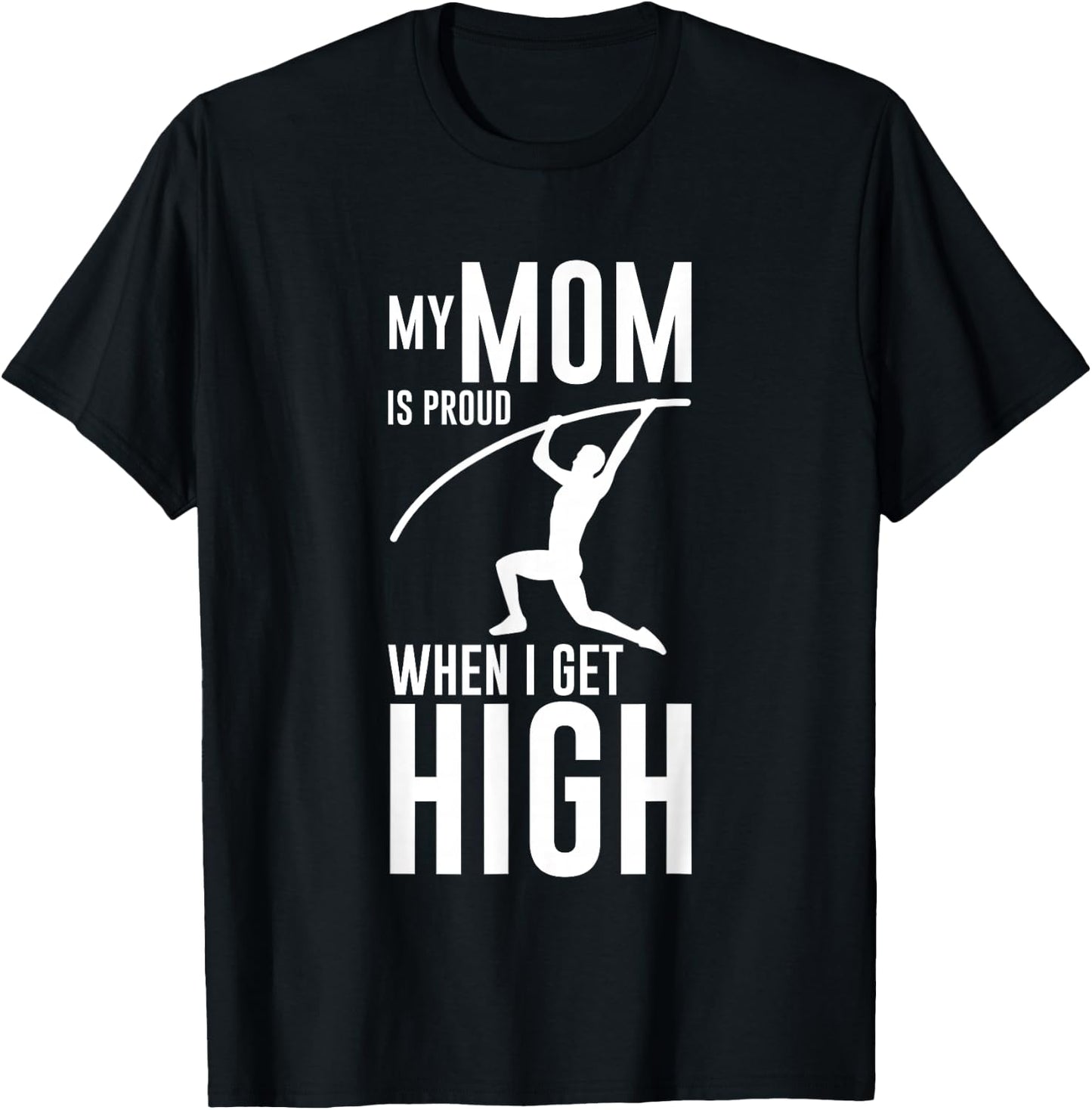 My Mom Is Proud When I Get High Pole Vault Track T-Shirt - T-Shirt | Black