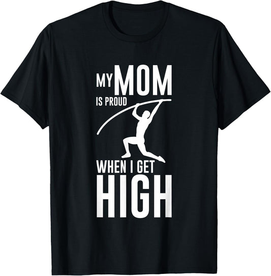 My Mom Is Proud When I Get High Pole Vault Track T-Shirt - T-Shirt | Black