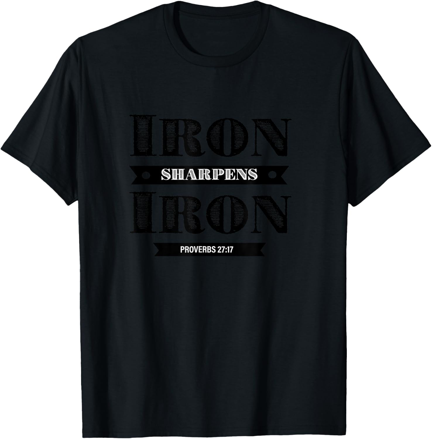 Iron Sharpens Iron - Bible Christian & Men T-Shirt - T-Shirt | Black