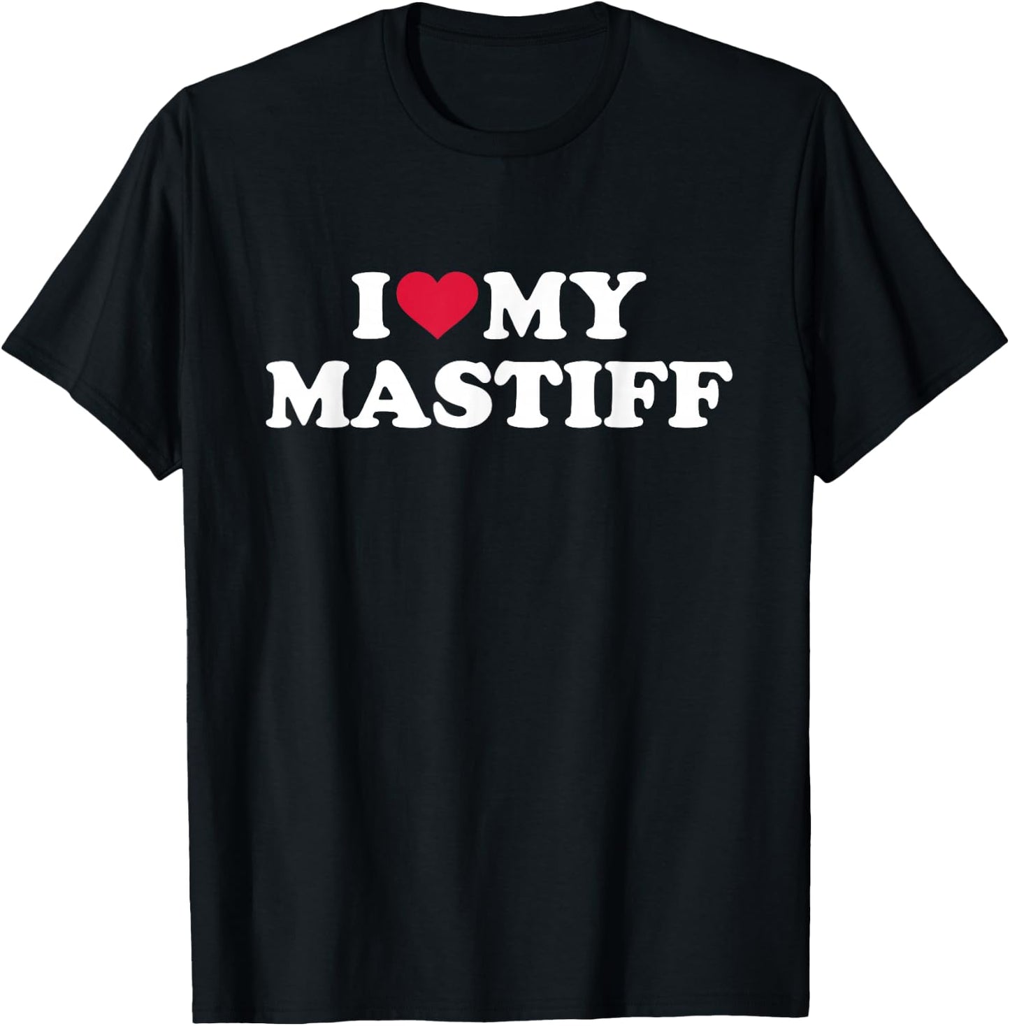 I love my mastiff T-Shirt - T-Shirt | Black