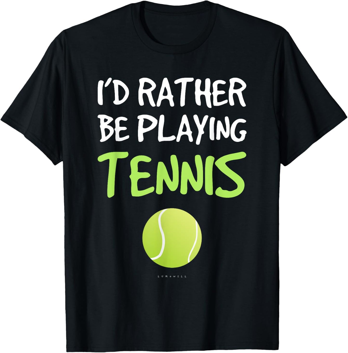 I'd Rather Be Playing Tennis . Funny Tennis Gift T Shirt T-Shirt - T-Shirt | Black