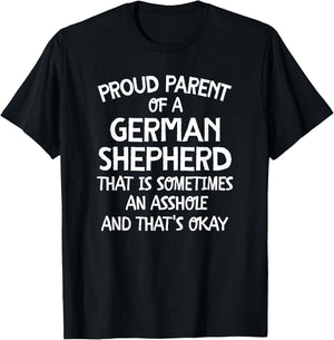 Proud Parent Of A German Shepherd That Is An Asshole T-Shirt - T-Shirt | Black